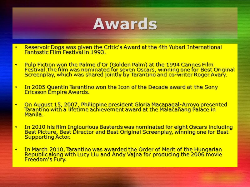 Awards Reservoir Dogs was given the Critic's Award at the 4th Yubari International Fantastic